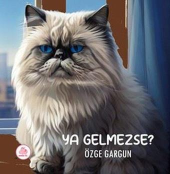 Ya Gelmezse? - Özge Gargun - Pembe Fil Yayınları