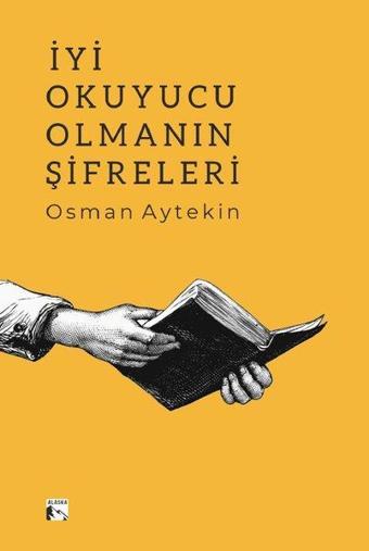 İyi Okuyucu Olmanın Şifreleri - Osman Aytekin - Alaska Yayınları