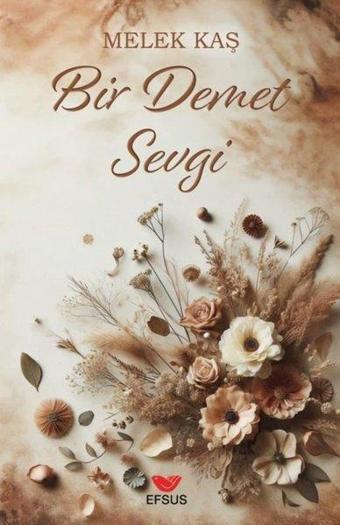 Bir Demet Sevgi - Melek Kaş - Efsus