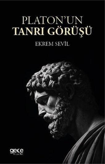 Platon'un Tanrı Görüşü - Ekrem Sevil - Gece Kitaplığı