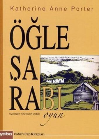 Öğle Şarabı - Katherine Anne Porter - Yaba Yayınları