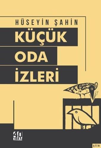 Küçük Oda İzleri - Hüseyin Şahin - 40 Kitap