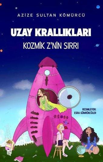 Uzay Krallıkları - Kozmik Z'nin Sırrı - Azize Sultan Kömürcü - Lora Yayıncılık