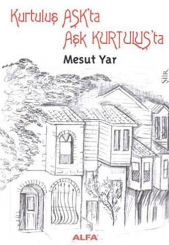 Kurtuluş Aşk'ta Aşk Kurtuluş'ta - Mesut Yar - Alfa Yayıncılık