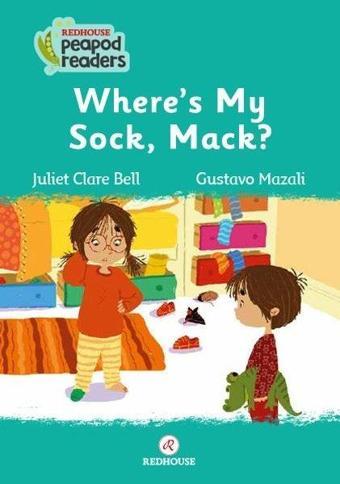 Where's My Sock Mack? Redhouse Peapod Readers - Juliet Clare Bell - Redhouse Yayınları