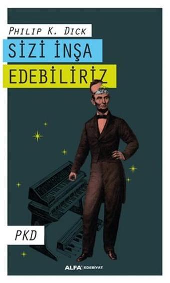 Sizi İnşa Edebiliriz - Philip K. Dick - Alfa Yayıncılık