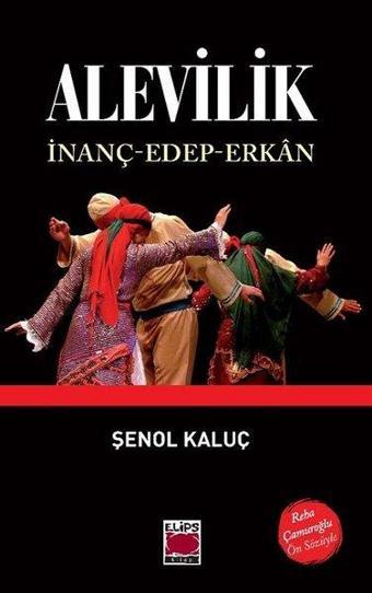 Alevilik: İnanç - Edep - Erkan - Şenol Kaluç - Elips Kitapları