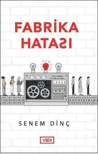 Fabrika Hatası - Senem Dinç - Vadi Yayınları