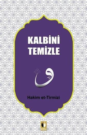 Kalbini Temizle - Hakim et-Tirmizi - Ehil