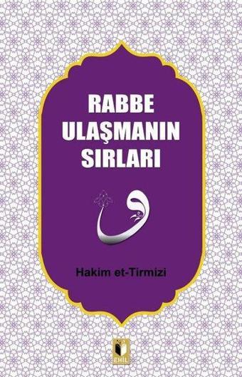 Rabbe Ulaşmanın Sırları - Hakim et-Tirmizi - Ehil