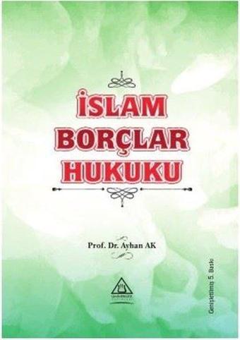 İslam Borçlar Hukuku - Ayhan Ak - Üniversite Yayınları