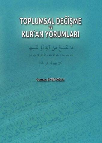 Toplumsal Değişme ve Kur'an Yorumları - Osman Eyüpoğlu - Üniversite Yayınları