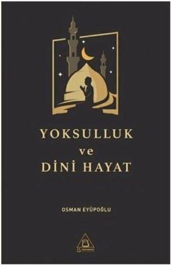 Yoksulluk ve Dini Hayat - Osman Eyüpoğlu - Üniversite Yayınları