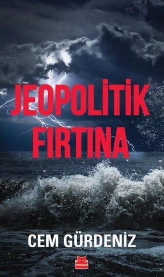 Jeopolitik Fırtına - Cem Gürdeniz - Kırmızı Kedi Yayınevi