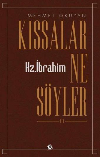 Kıssalar Ne Söyler-Hz. İbrahim - Mehmet Okuyan - Düşün Yayınları