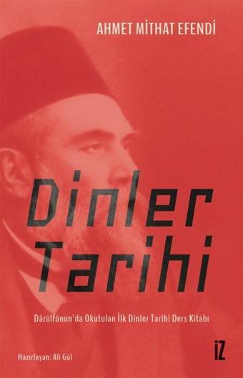 Dinler Tarihi - Darülfünun'da Okutulan İlk Dinler Tarihi Ders Kitabı - İz Yayıncılık