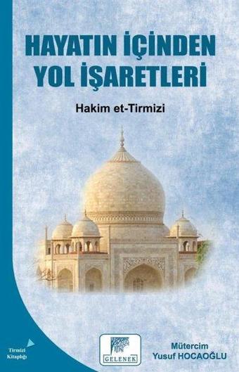 Hayatın İçinden Yol İşaretleri - Hakim et-Tirmizi - Gelenek Yayınları