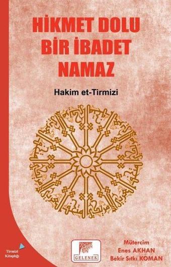 Hikmet Dolu Bir İbadet Namaz - Hakim et-Tirmizi - Gelenek Yayınları