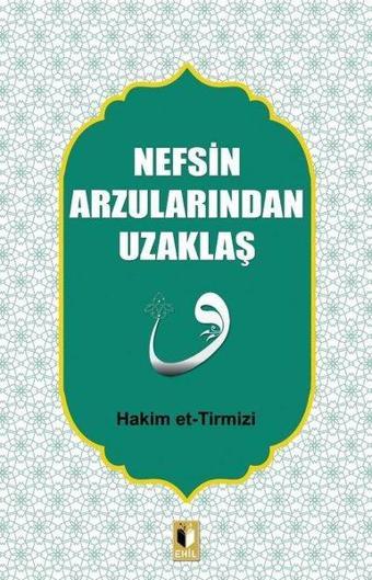 Nefsin Arzularından Uzaklaş - Hakim et-Tirmizi - Gelenek Yayınları