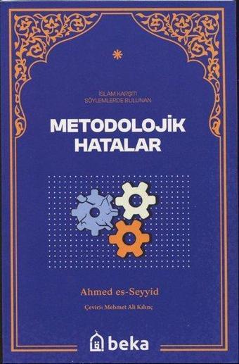 Metodolojik Hatalar - İslam Karşıtı Söylemlerde Bulunan - Ahmed Es-Seyyid - Beka Yayınları