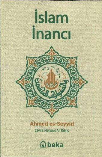 İslam İnancı - Ahmed Es-Seyyid - Beka Yayınları