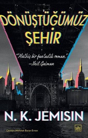 Dönüştüğümüz Şehir - N. K. Jemisin - İthaki Yayınları