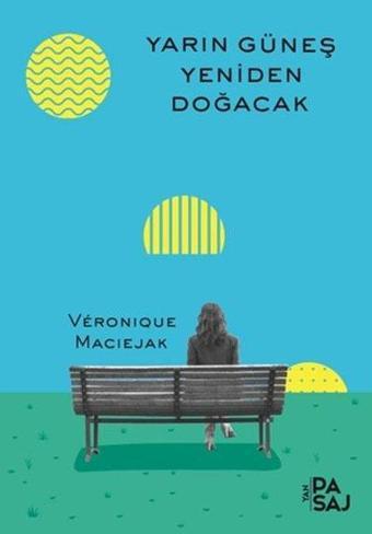 Yarın Güneş Yeniden Doğacak - Veronique Maciejak - Yan Pasaj