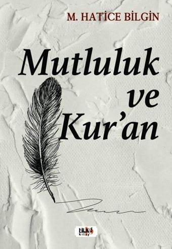 Mutluluk ve Kur'an - M. Hatice Bilgin - Tilki Kitap