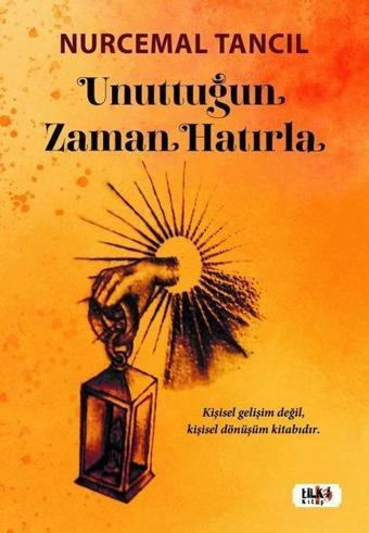 Unuttuğun Zaman Hatırla - Nurcemal Tancıl - Tilki Kitap