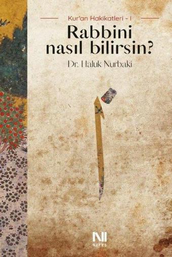 Rabbini Nasıl Bilirsin? Kur'an Hakikatleri 1 - Haluk Nurbaki - Nefes Yayıncılık