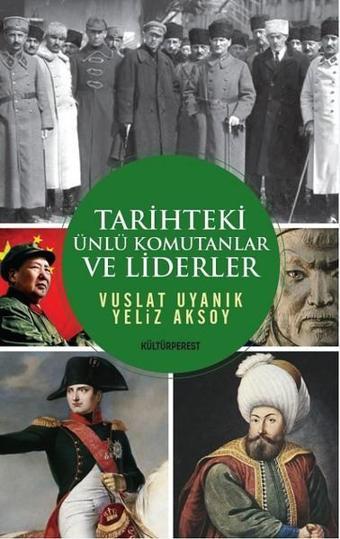 Tarihteki Ünlü Komutanlar ve Liderler - Kolektif  - Kültürperest