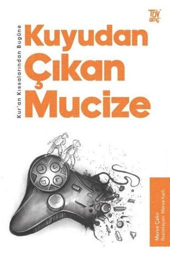 Kuyudan Çıkan Mucize - Kuran Kıssalarından Bugüne - Merve Çakır - Türkiye Diyanet Vakfı Yayınları