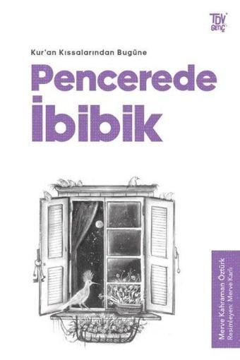 Pencerede İbibik - Kuran Kıssalarından Bugüne - Merve Kahraman Öztürk - Türkiye Diyanet Vakfı Yayınları