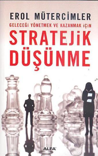 Stratejik Düşünme - Erol Mütercimler - Alfa Yayıncılık