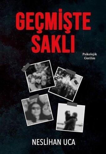 Geçmişte Saklı - Neslihan Uca - İkinci Adam Yayınları