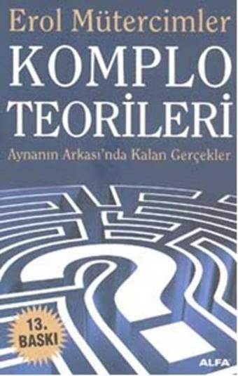 Komplo Teorileri - Erol Mütercimler - Alfa Yayıncılık