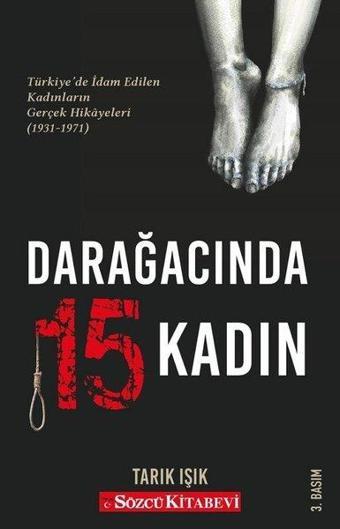 Darağacında 15 Kadın: Türkiye'de İdam Edilen Kadınların Gerçek Hikayeleri 1931-1971 - Sözcü Kitabevi
