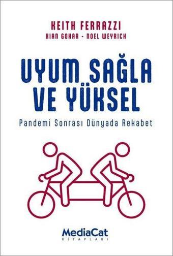 Uyum Sağla ve Yüksel - Pandemi Sonrasında Dünyada Rekabet - Keith Ferrazzi - MediaCat Yayıncılık