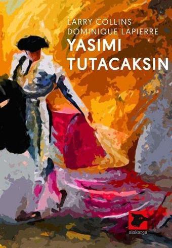 Yasımı Tutacaksın - Dominique Lapierre - Alakarga