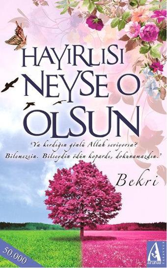 Hayırlısı Neyse O Olsun - Bekri  - Arunas Yayıncılık