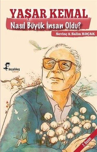 Yaşar Kemal Nasıl Büyük İnsan Oldu? - Salim Koçak - Boyalı Kuş Çocuk