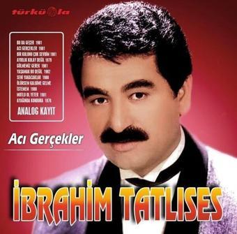 Türküola Müzik İbrahim Tatlıses Acı Gerçekler Plak - İbrahim Tatlıses