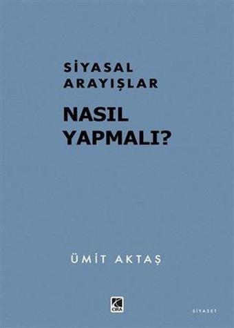 Siyasal Arayışlar: Nasıl Yapmalı? - Ümit Aktaş - Çıra Yayınları