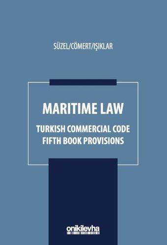 Maritime Law - Turkish Commercial Code Fifth Book Provisions - Cüneyt Süzel - On İki Levha Yayıncılık