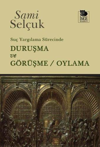 Suç Yargılama Sürecinde Duruşma ve Görüşme - Oylama - Sami Selçuk - İmge Kitabevi