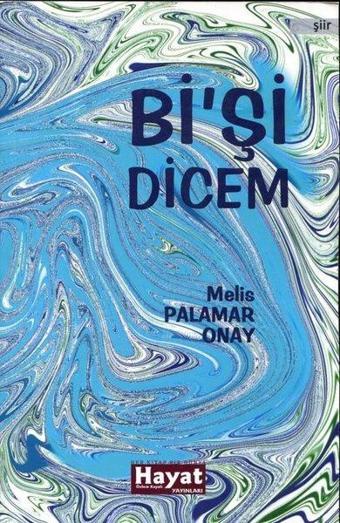 Bi’şi Dicem - Melis Palamar Onay - Hayat Özlem Kayalı Yayınları