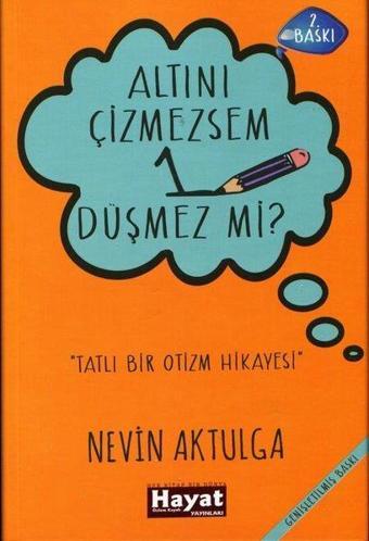 Altını Çizmezsem 1 - Düşmez mi? - Nevin Aktulga - Hayat Özlem Kayalı Yayınları