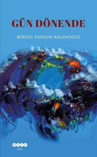 Gün Dönende - Birgül Yangın Aslanoğlu - Hece Yayınları