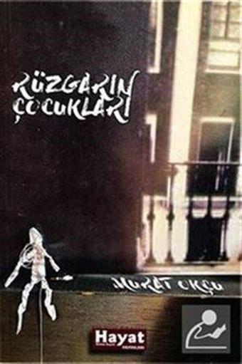 Rüzgarın Çocukları - Murat Okçu - Hayat Özlem Kayalı Yayınları