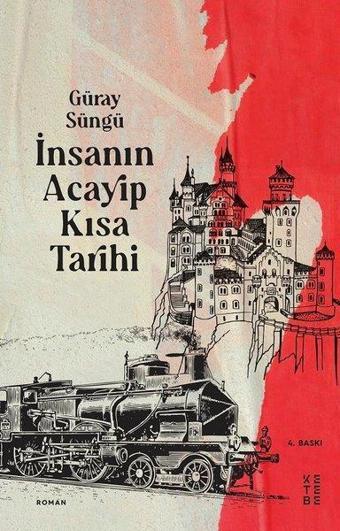 İnsanın Acayip Kısa Tarihi - Güray Süngü - Ketebe